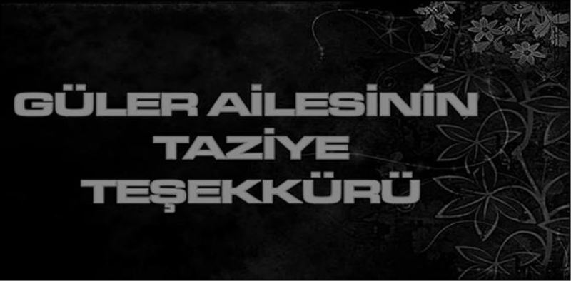 GÜLER AİLESİNİN TAZİYE TEŞEKKÜRÜ