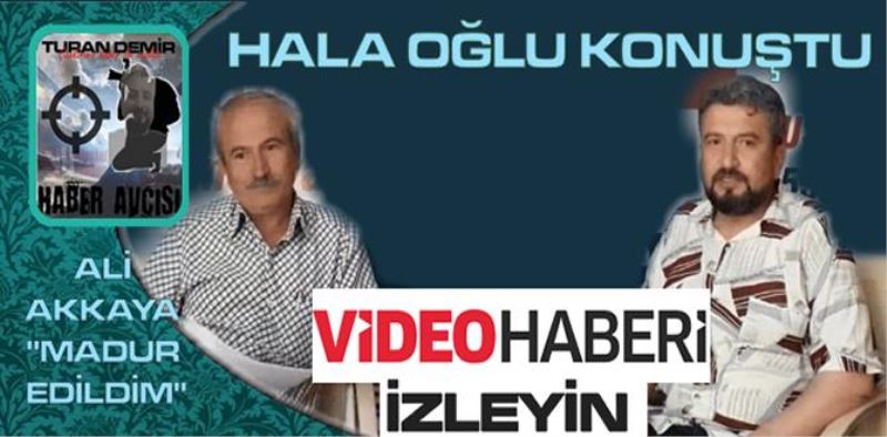 HALA OĞLU KONUŞTU 