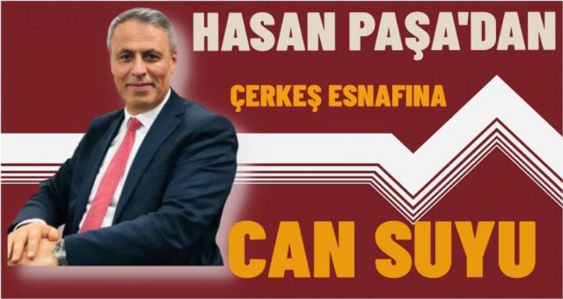 HASAN PAŞADAN ESNAFINA CANSUYU