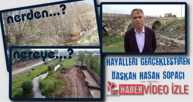 HAYALLERİ GERÇEKLEŞTİREN BAŞKAN HASAN SOPACI