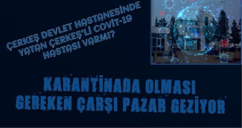 KARANTİNADA OLMASI GEREKEN HASTA ÇARŞI PAZAR GEZİYOR