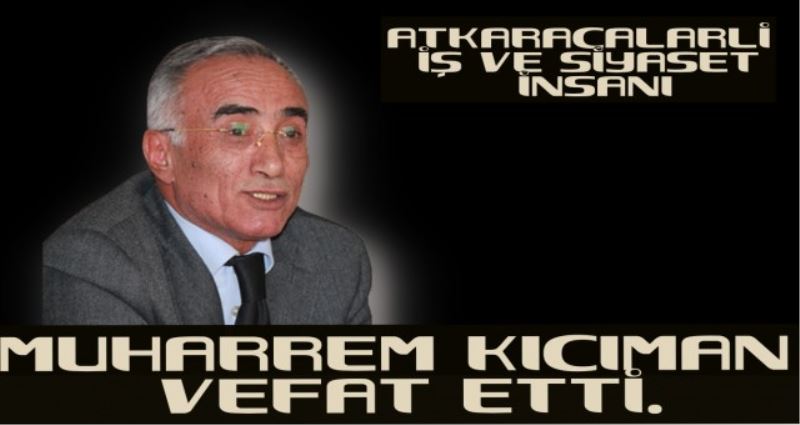 Muharrem Kıcıman Vefat etti.