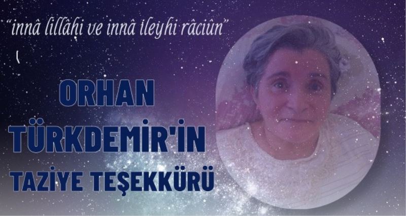 ORHAN TÜRKDEMİRin TAZİYE TEŞEKKÜRÜ