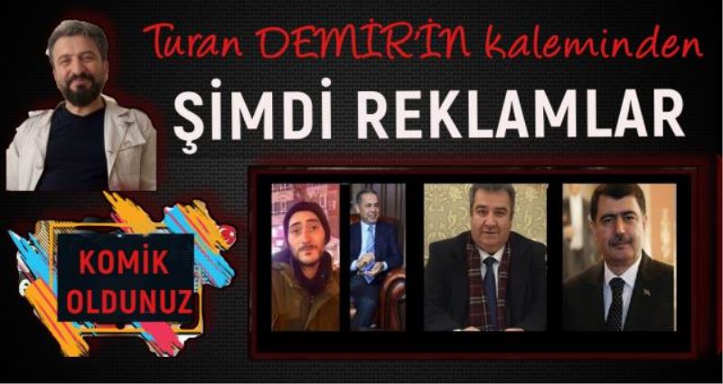 ŞİMDİ REKLAMLAR KOMİK OLDUNUZ BEYLER...