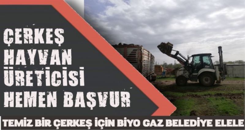 TEMİZ BİR ÇERKEŞ İÇİN BİYO GAZ BELEDİYE ELELE