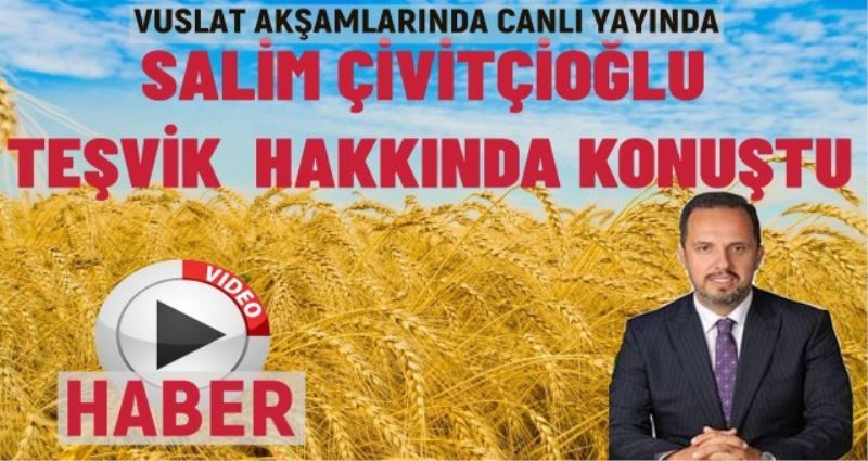 VUSLAT AKŞAMLARINDA SALİM ÇİVİTÇİOĞLU TEŞVİKLER HAKKINDA  KONUŞTU