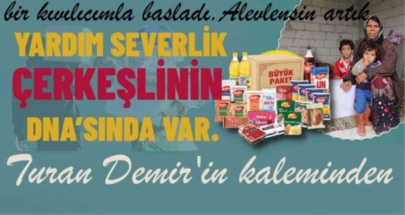 YARDIM SEVERLİK ÇERKEŞLİNİN DNA’SINDA VAR.